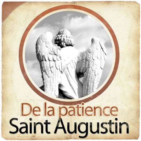 Saint Augustin et Fabienne Prost - De la patience de St Augustin.