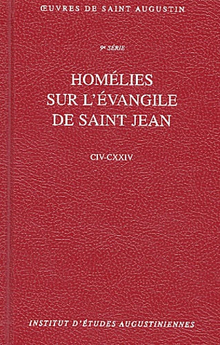  Saint Augustin - Homélies sur l'Evangile de Saint-Jean CIV-CXXIV.
