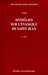 Homélies sur l'évangile de Saint Jean I-XVI