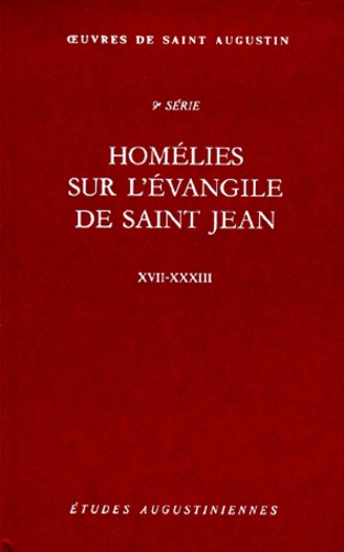  Saint Augustin - Homélies sur l'évangile de Saint Jean XVII-XXXIII.