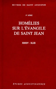 Homélies sur l'évangile de Saint Jean XXXIV-XLIII