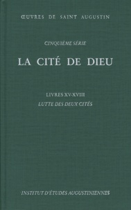  Saint Augustin - La Cité de Dieu - Livres 15-18, Lutte des deux cités.