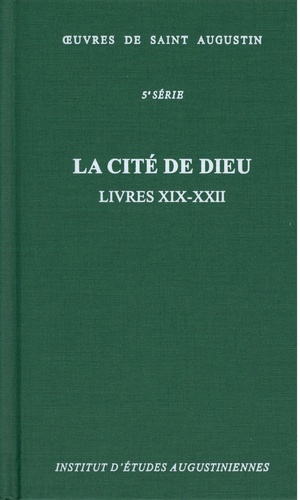  Saint Augustin - La cité de Dieu - Livres XIX-XXII.