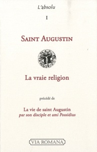  Saint Augustin - La vraie religion - Précédé de La vie de saint Augustin.