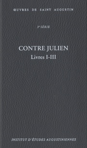  Saint Augustin - Oeuvres de saint Augustin 3e série 25/A - Contre Julien : Livres I-III.