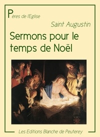 Saint Augustin Saint Augustin - Sermons pour le temps de Noël.