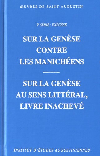  Saint Augustin - Sur la Genèse contre les Manichéens suivi de Sur la Genèse, au sens littéral, livre inachevé.