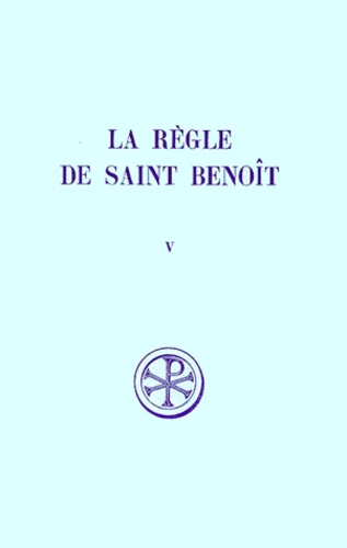  Saint Benoît et Adalbert de Vogüé - La Regle De Saint Benoit. Tome 5, Commentaire Historique Et Critique, Partie 4 A 6.