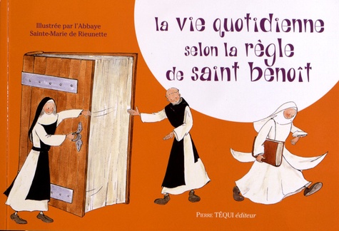  Saint Benoît - La vie quotidienne selon la Règle de saint Benoît.