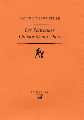  Saint Bonaventure - Les Sentences. Questions Sur Dieu.