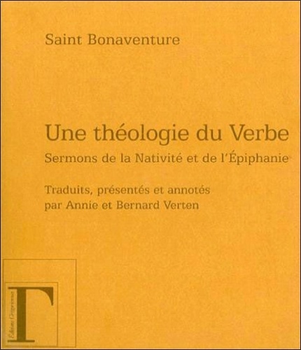  Saint Bonaventure - Une théologie du Verbe - Sermons de la Nativité et de l'Epiphanie.