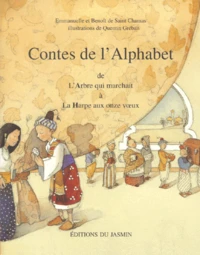 Contes De L'Alphabet. Volume 1, De L'Arbre Qui Marchait A La Harpe Aux Onze Voeux