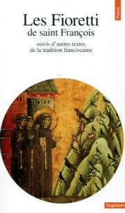  Saint François d'Assise - Les Fioretti de saint François - Suivis d'autres textes de la tradition franciscaine.