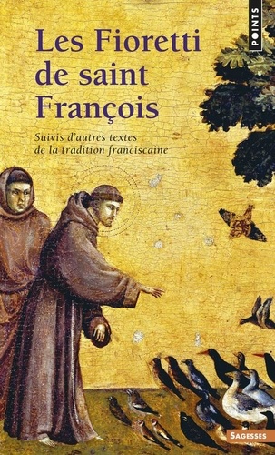  Saint François d'Assise - Les Fioretti de saint François - Suivis d'autres textes de la tradition franciscaine.