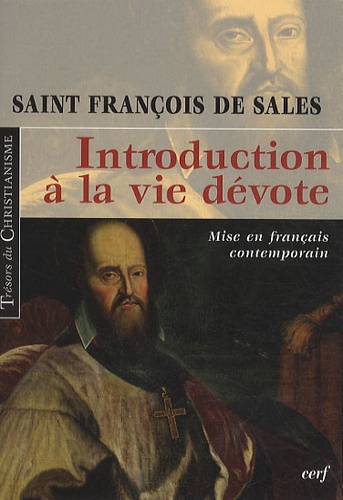  Saint François de Sales - Introduction à la vie dévote - Mise en français contemporain, Une initiation pratique à la vie spirituelle.