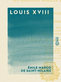 Louis XVIII - Sa vie, ses derniers moments et sa mort