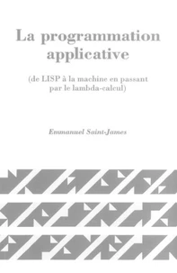 La programmation applicative (de LISP à la machine en passant par le lambda-calcul)