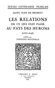 Saint Jean de Brébeuf et Theodore Besterman - Les Relations de ce qui s’est passé au Pays des Hurons - 1635-1648.