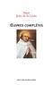  Saint Jean de la Croix - Oeuvres complètes de saint Jean de la Croix - Nouvelle traduction.