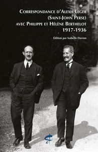 Correspondance d'Alexis Leger (Saint-John Perse) avec Philippe et Hélène Berthelot (1917-1936)