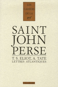  Saint-John Perse et Carol Rigolot - Lettres atlantiques - Saint-John Perse, T.S. Eliot, Allen Tate, 1926-1970.