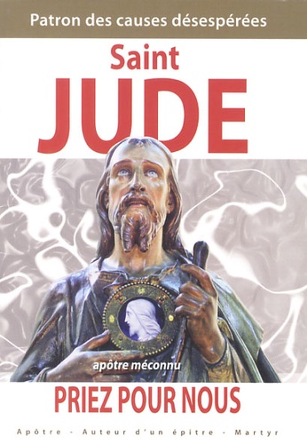  Saint Jude - Saint Jude, priez pour nous - Patron des causes désespérées, apôtre méconnu.