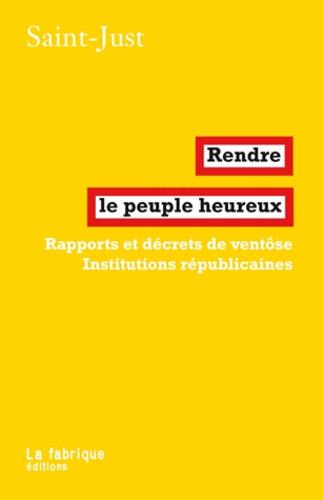 Rendre le peuple heureux. Rapports et décrets de ventôse  Institutions républicaines