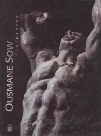 Ousmane Sow. Sculptures, Edition Bilingue Francais-Anglais