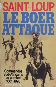  Saint-Loup - Le Boer attaque ! - Commandos sud-africains au combat, 1881-1978.