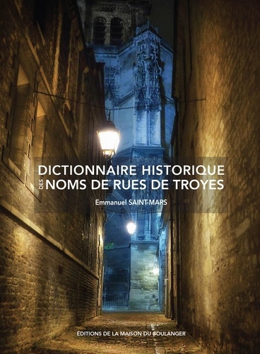 Saint-mars Emmanuel - Dictionnaire historique des noms de rues de troyes.