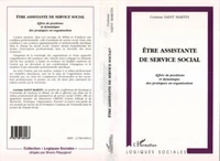 ETRE ASSISTANTE DE SERVICE SOCIAL. Effets de positions et dynamique des pratiques en organisation
