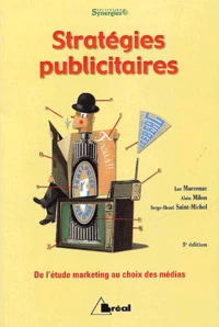 Strategies Publicitaires. De L'Etude Marketing Au Choix Des Medias, 5eme Edition