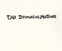 The Devouring Mothers