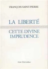 La liberté, cette divine imprudence