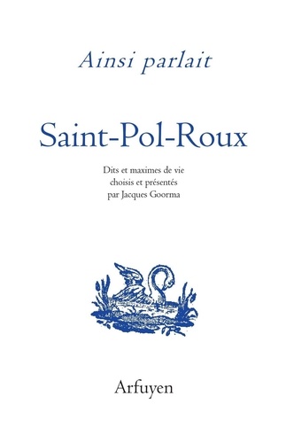  Saint-Pol-Roux - Ainsi parlait Saint-Pol-Roux - Dits et maximes de vie.