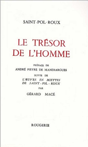  Saint-Pol-Roux et Gérard Macé - Le trésor de l'homme - Suivi de L'oeuvre en miettes de Saint-Pol-Roux.