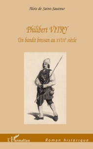 Saint-sauveur alias robert mic De - Philibert VITRY - Un bandit bressan au XVIIIe siècle.