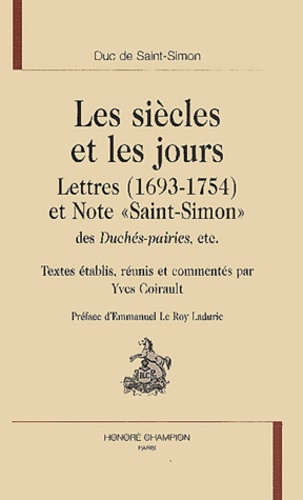  Saint-Simon - Les Siecles Et Les Jours. Lettres (1693-1754) Et Note "Saint-Simon" Des Duches-Pairies, Etc.