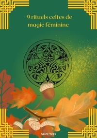 Saint Yves - 9 rituels celtes de magie féminine.