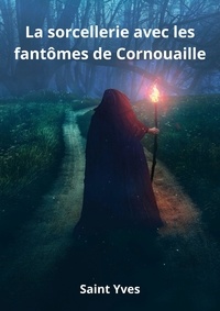 Saint Yves - La sorcellerie avec les fantômes de Cornouaille.