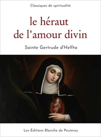 Sainte Gertrude d'Helfta - Le héraut de l'amour divin.