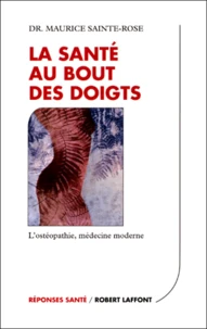 La Sante Au Bout Des Doigts. L'Osteopathie, Medecine Moderne
