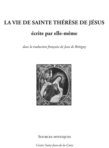  Sainte Thérèse d'Avila - La vie de la mère Thérèse de Jésus écrite par elle-même.