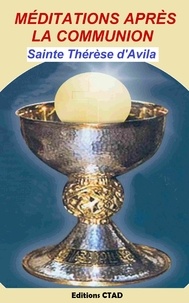Sainte Thérèse D'Avila et Editions Ctad - Méditations après la communion.