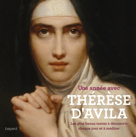  Sainte Thérèse d'Avila et Claude Plettner - Une année avec Thérèse d'Avila - Les plus beaux textes, à découvrir chaque jour et à méditer.