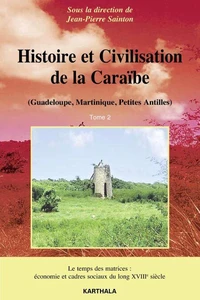 Histoire et civilisation de la Caraïbe (Guadeloupe, Martinique, Petites Antilles)