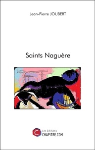 Jean-Pierre Joubert - Saints Naguère.