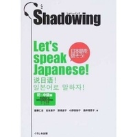 Saito Hitoshi - Shadowing - Beginner to Intermediate Edition + CD  ( japonais/anglais/chinois/coréen) - Let's Speak Japanese Beginner to Intermediate Edition (English - Chinese - Koren).