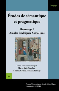 Etudes de sémantique et pragmatique en synchronie et diachronie