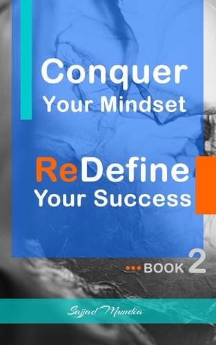  Sajjad Mundia - Conquer Your Mindset | ReDefine Your Success - Conquer Your Mindset | ReDefine Your Success, #2.